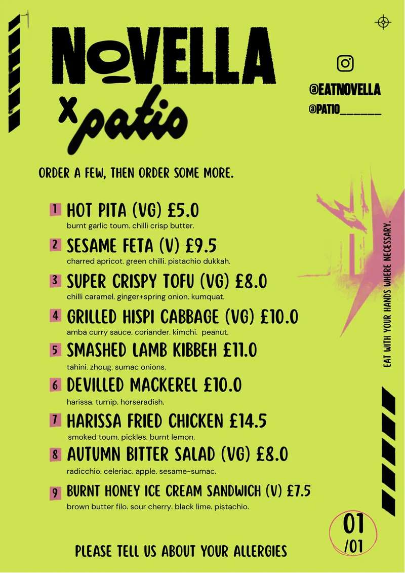 Novella x Patio menu. Order a few, then order some more. Hot pita, sesame feta, super crispy tofu, grilled hispi cabbage, smashed lamb kibbeh, devilled mackerel, harissa fried chicken, autumn bitter salad, burnt honey ice cream sandwich.
